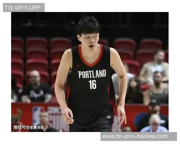 开拓者中锋需具备三分投射能力瀚森虽有潜力但命中率波动较大